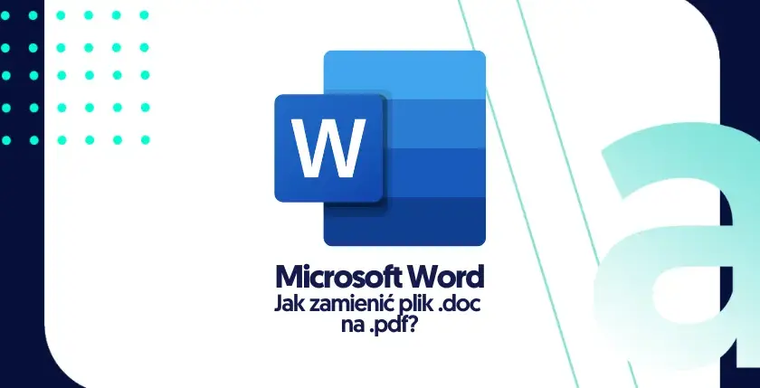 Jak zmienić dokument Word na PDF w prosty sposób bez problemów