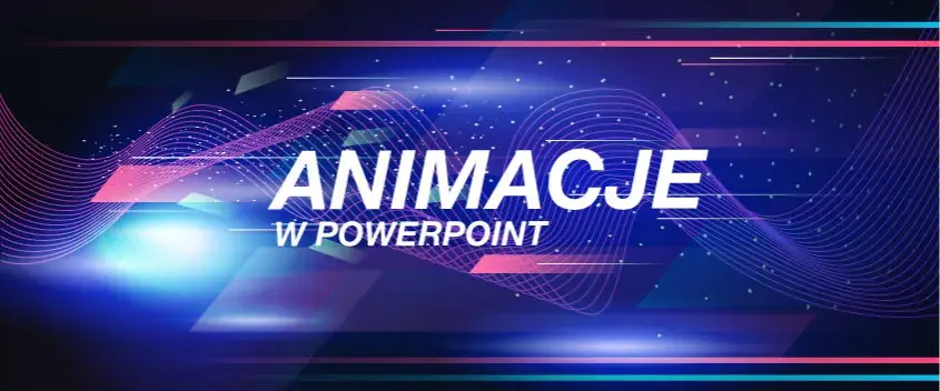 Jak dodać animacje w PowerPoint i uczynić prezentację wyjątkową