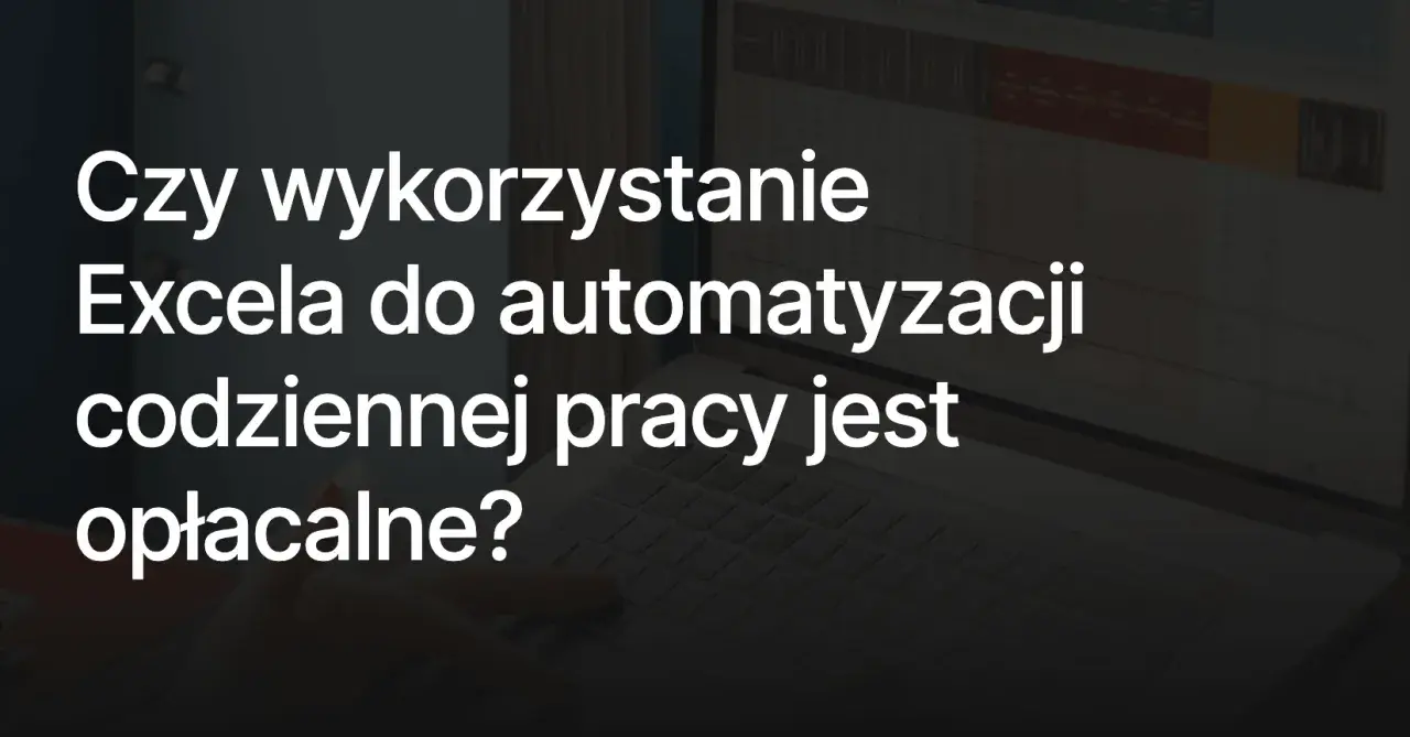 Gotowe formuły do excela pomagają w automatyzacji codziennej pracy. Czy warto je wykorzystać?